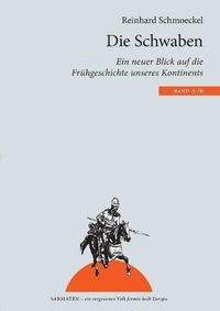 Cover image for Die Schwaben: Ein neuer Blick auf die Fruhgeschichte unseres Kontintents