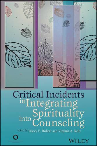 Cover image for Critical Incidents in Integrating Spirituality Into Counseling
