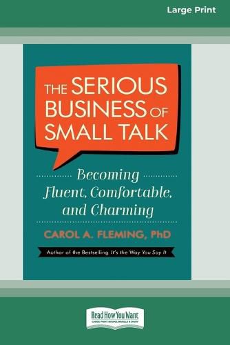 Cover image for The Serious Business of Small Talk: Becoming Fluent, Comfortable, and Charming [16 Pt Large Print Edition]