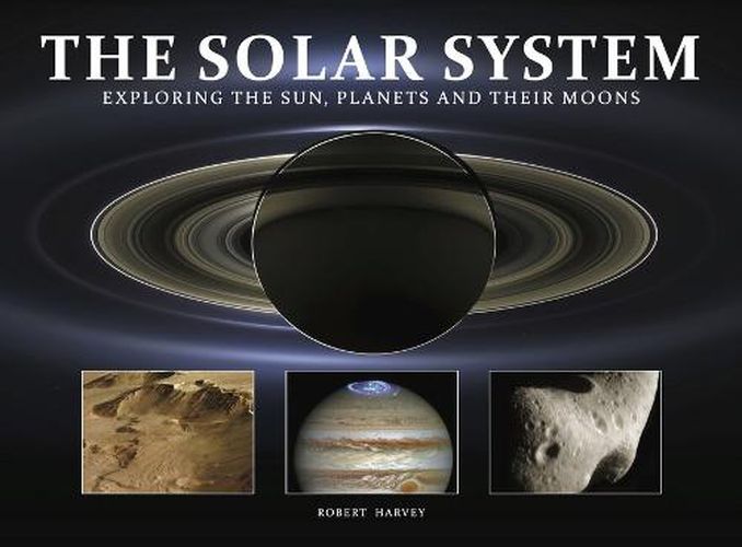 The Solar System: Exploring the Sun, Planets and their Moons