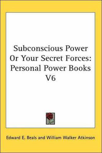 Cover image for Subconscious Power or Your Secret Forces