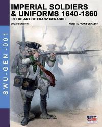 Cover image for Imperial soldiers & uniforms 1640-1860: In the art of Franz Gerasch