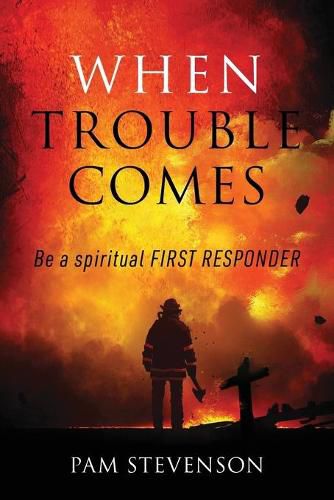 Cover image for When Trouble Comes: Be a Spiritual First Responder