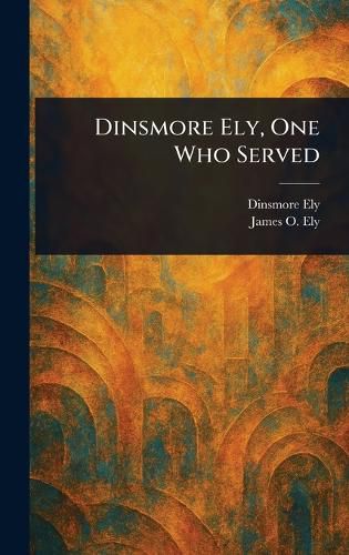 Cover image for Dinsmore Ely, One Who Served