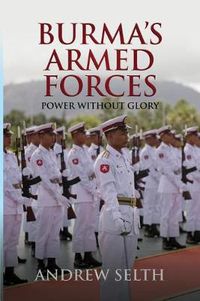 Cover image for Burma's Armed Forces: Power without Glory