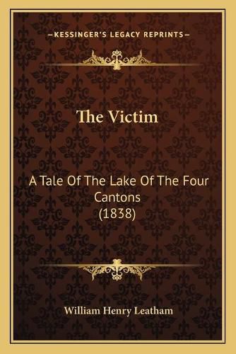 The Victim: A Tale of the Lake of the Four Cantons (1838)