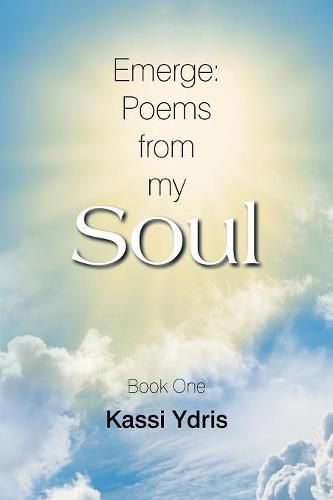 Cover image for Emerge: Poems from My Soul: Book One