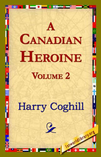 Cover image for A Canadian Heroine, Volume 2