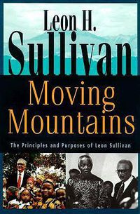 Cover image for Moving Mountains: The Principles and Purposes of Leon Sullivan