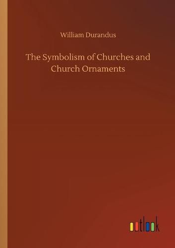 Cover image for The Symbolism of Churches and Church Ornaments