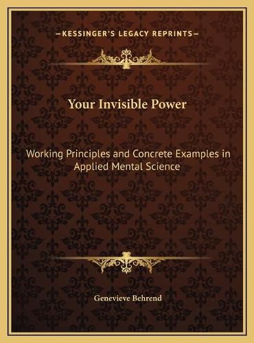 Cover image for Your Invisible Power: Working Principles and Concrete Examples in Applied Mental Science