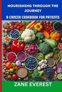 Cover image for Nourishing Through the Journey A Cancer Cookbook for Patients