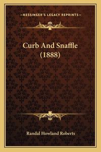 Cover image for Curb and Snaffle (1888)