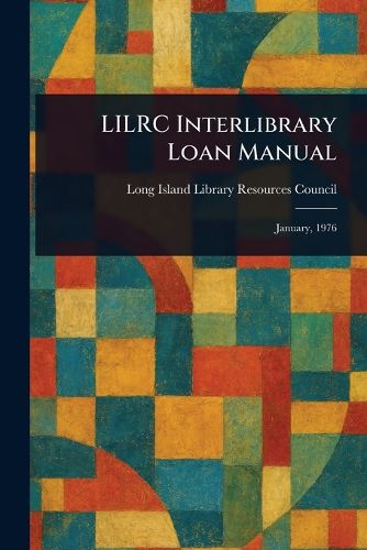 Cover image for LILRC Interlibrary Loan Manual