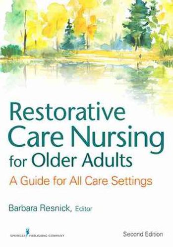 Cover image for Restorative Care Nursing for Older Adults: A Guide For All Care Settings, Second Edition