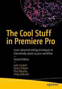 Cover image for The Cool Stuff in Premiere Pro: Learn advanced editing techniques to dramatically speed up your workflow