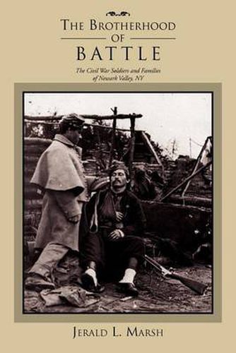 Cover image for The Brotherhood of Battle: The Civil War Soldiers and Families of Newark Valley, New York