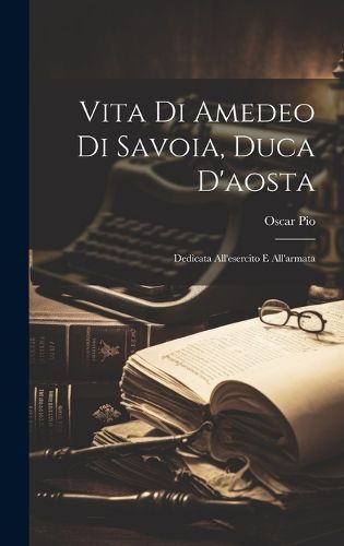 Cover image for Vita Di Amedeo Di Savoia, Duca D'aosta