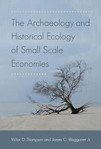 Cover image for The Archaeology and Historical Ecology of Small Scale Economies