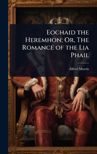 Cover image for Eochaid the Heremhon; Or, The Romance of the Lia Phail
