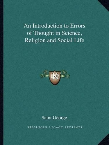 Cover image for An Introduction to Errors of Thought in Science, Religion and Social Life