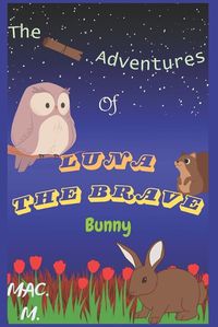 Cover image for The Adventures of LUNA THE BRAVE Bunny