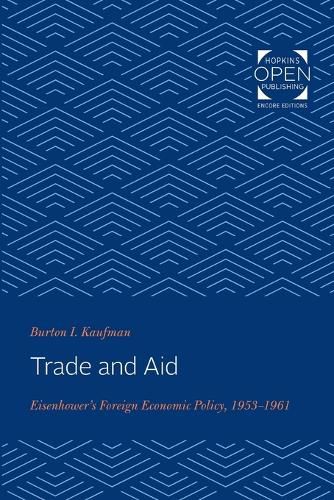 Cover image for Trade and Aid: Eisenhower's Foreign Economic Policy, 1953-1961