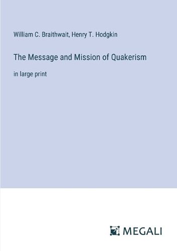 Cover image for The Message and Mission of Quakerism