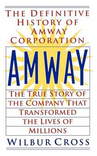 Cover image for Amway: The True Story of the Company That Transformed the Lives ofMillions