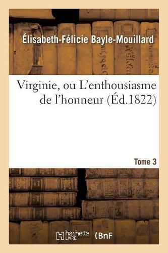 Virginie, Ou l'Enthousiasme de l'Honneur. Tome 3