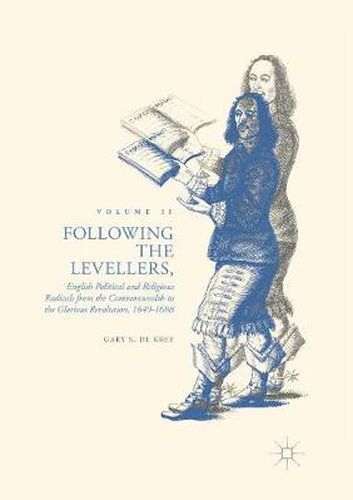 Cover image for Following the Levellers, Volume Two: English Political and Religious Radicals from the Commonwealth to the Glorious Revolution, 1649-1688