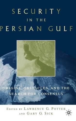 Cover image for Security in the Persian Gulf: Origins, Obstacles, and the Search for Consensus