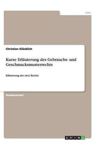 Cover image for Kurze Erlauterung des Gebrauchs- und Geschmacksmusterrechts