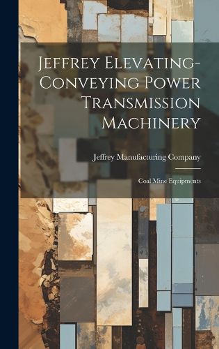 Cover image for Jeffrey Elevating-conveying Power Transmission Machinery