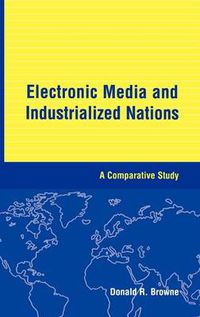 Cover image for Electronic Media and Industrialized Nations: A Comparative Study