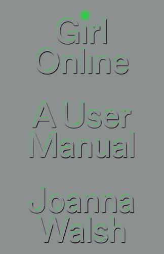 Cover image for Girl Online: A User Manual