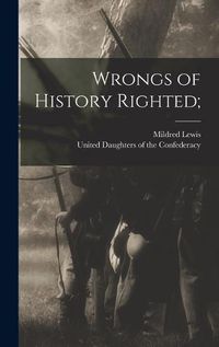 Cover image for Wrongs of History Righted;