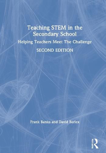 Cover image for Teaching STEM in the Secondary School: Helping Teachers Meet The Challenge