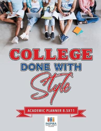 Cover image for College Done with Style - Academic Planner 8.5x11