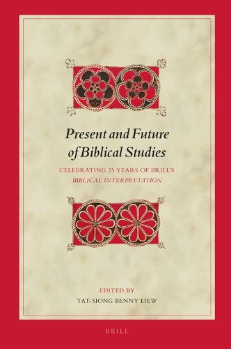 Cover image for Present and Future of Biblical Studies: Celebrating Twenty-Five Years of Brill's Biblical Interpretation