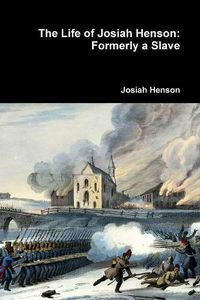 Cover image for The Life of Josiah Henson: Formerly a Slave