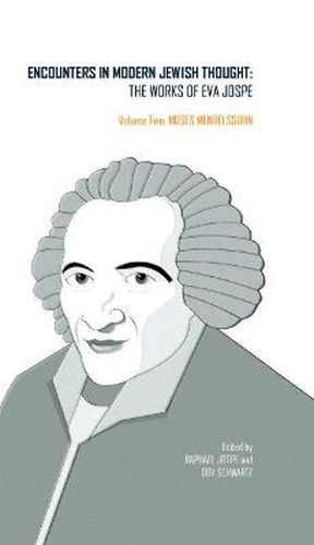 Encounters in Modern Jewish Thought: The Works of Eva Jospe: Volume II: Moses Mendelssohn