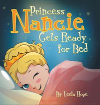 Cover image for Princess Nancie Gets Ready for Bed: bedtime books for kids