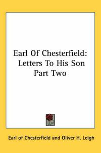 Cover image for Earl Of Chesterfield: Letters To His Son Part Two