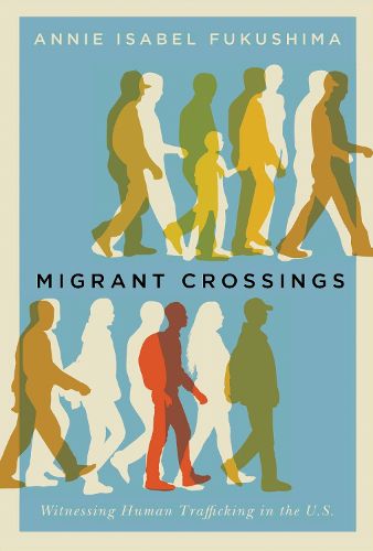 Cover image for Migrant Crossings: Witnessing Human Trafficking in the U.S.
