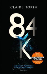 Cover image for 84K: 'An eerily plausible dystopian masterpiece' Emily St John Mandel