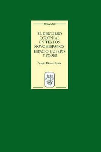 Cover image for El discurso colonial en textos novohispanos: espacio, cuerpo y poder