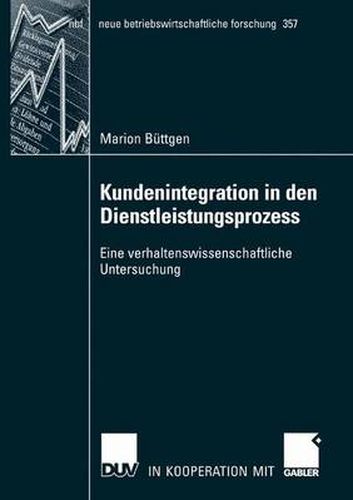 Cover image for Kundenintegration in Den Dienstleistungsprozess: Eine Verhaltenswissenschaftliche Untersuchung