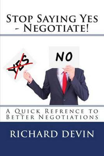 Cover image for Stop Saying Yes - Negotiate!: A Quick Reference to Better Negotiations