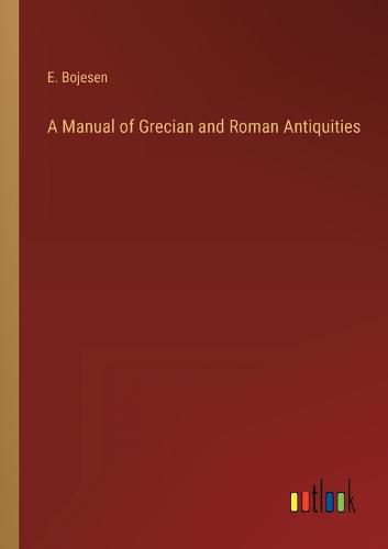 Cover image for A Manual of Grecian and Roman Antiquities